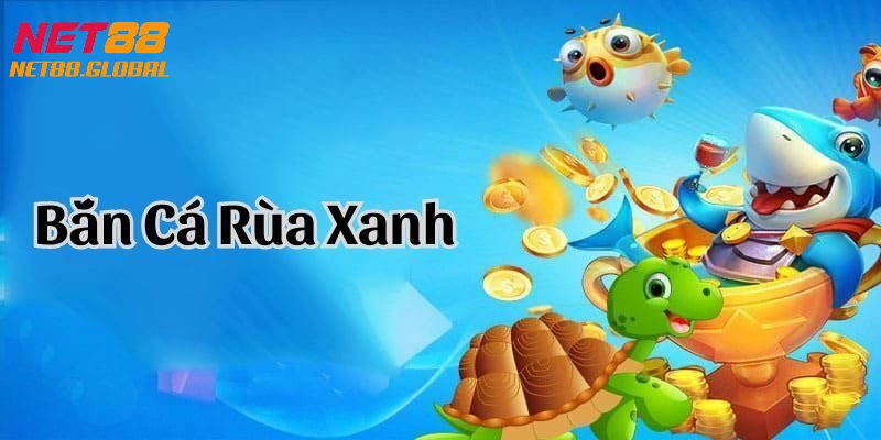 Một vài tips chơi săn cá rùa xanh dễ dàng