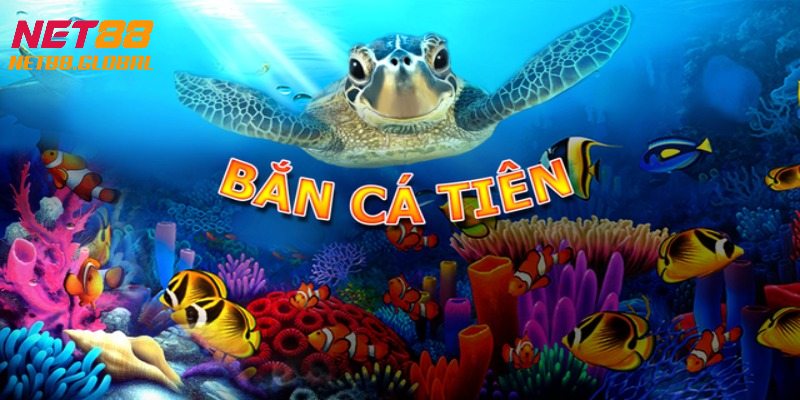 Tổng quan sơ lược về bắn cá tiên